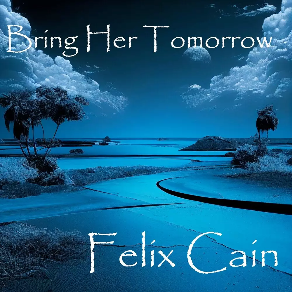 Новый альбом Felix Cain - Bring Her Tomorrow