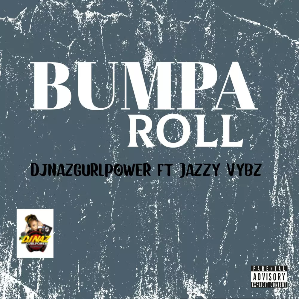 Новый альбом Dj Naz Gurlpower, Jazzy Vybz - Bumpa Roll