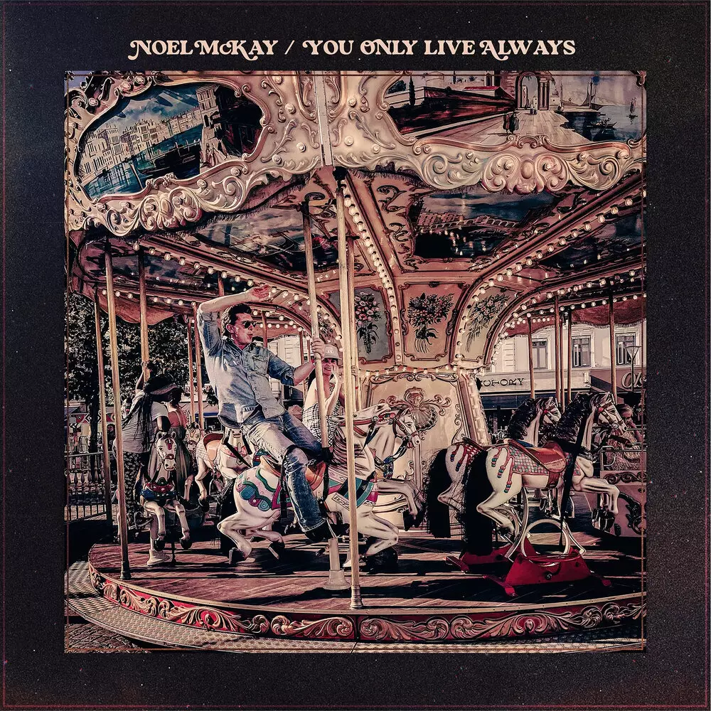 Новый альбом Noel McKay - You Only Live Always