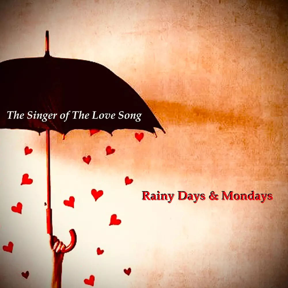 Новый альбом Rainy Days and Mondays - The Singer of the Love Song