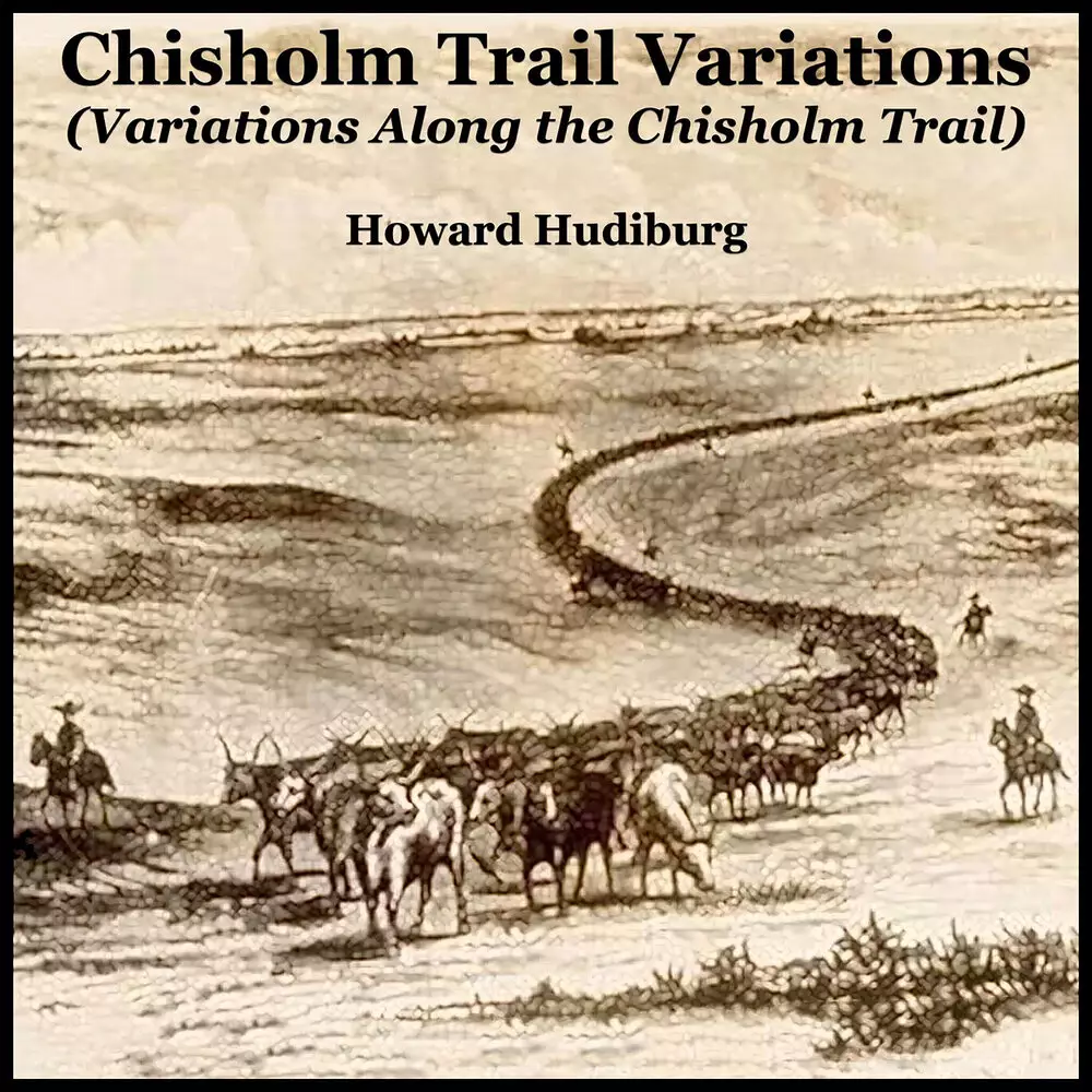 Новый альбом Howard Hudiburg - Chisholm Trail Variations (Variations Along the Chisholm Trail)