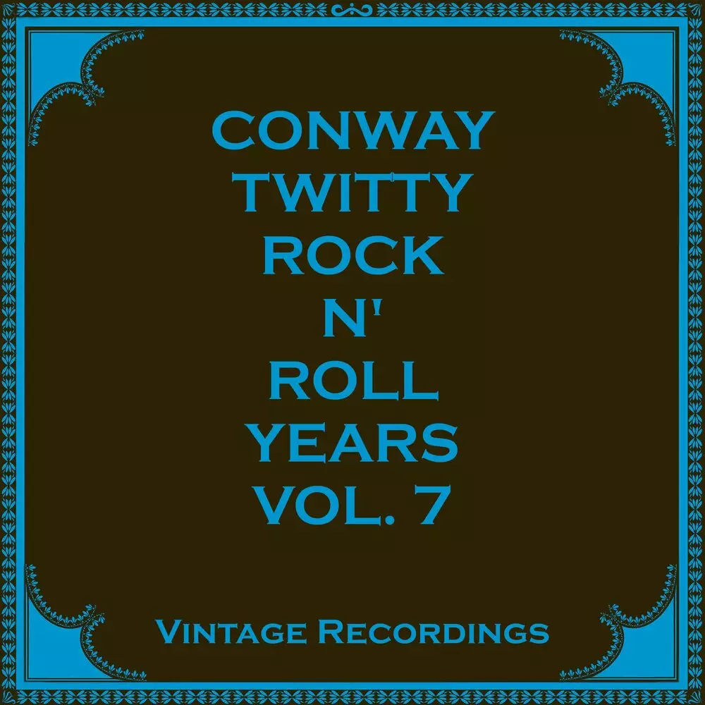 Новый альбом Conway Twitty - Rock &#39;N&#39; Roll Years, Vol. 7