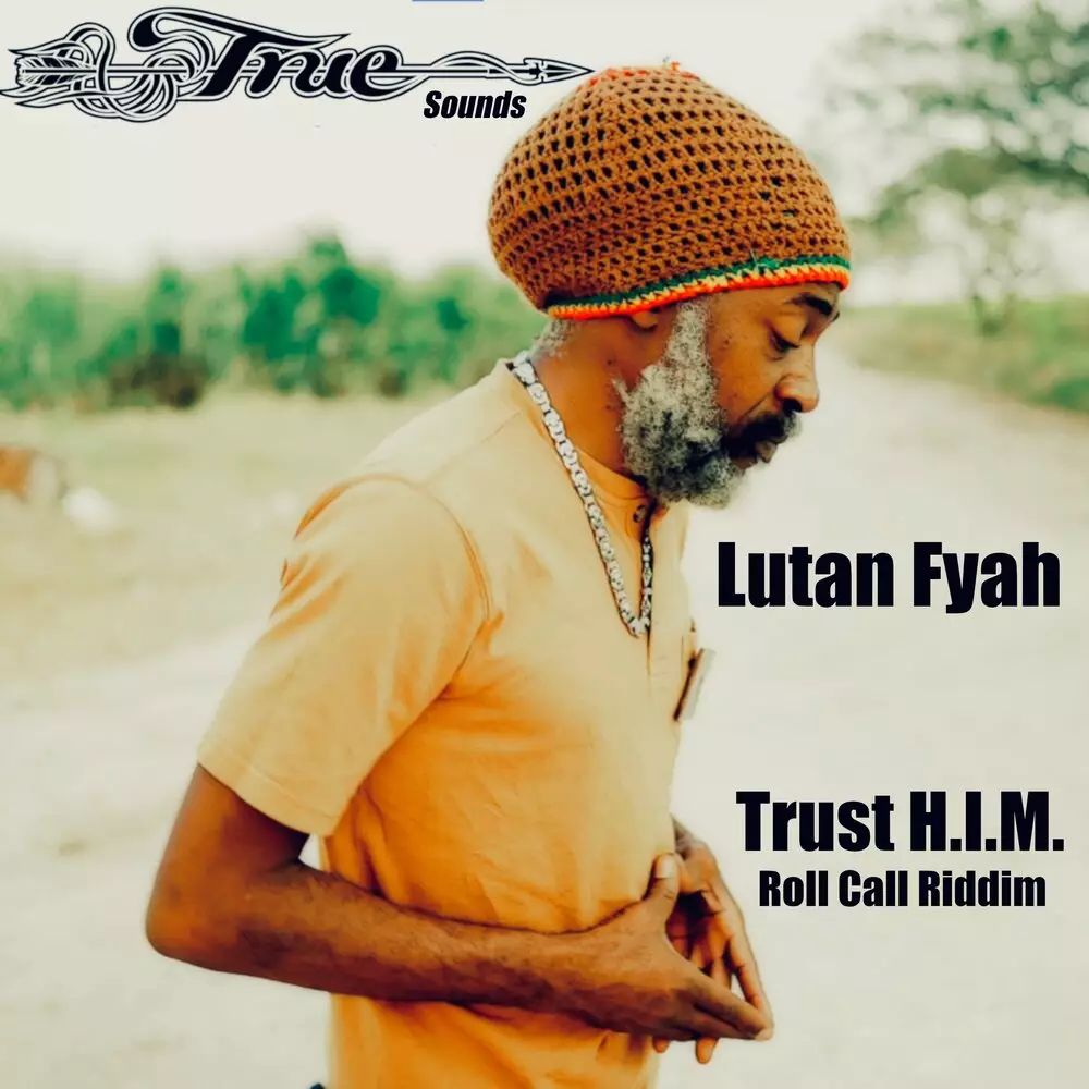 Новый альбом Truesounds, Lutan Fyah - Trust H.I.M. (Roll Call Riddim)