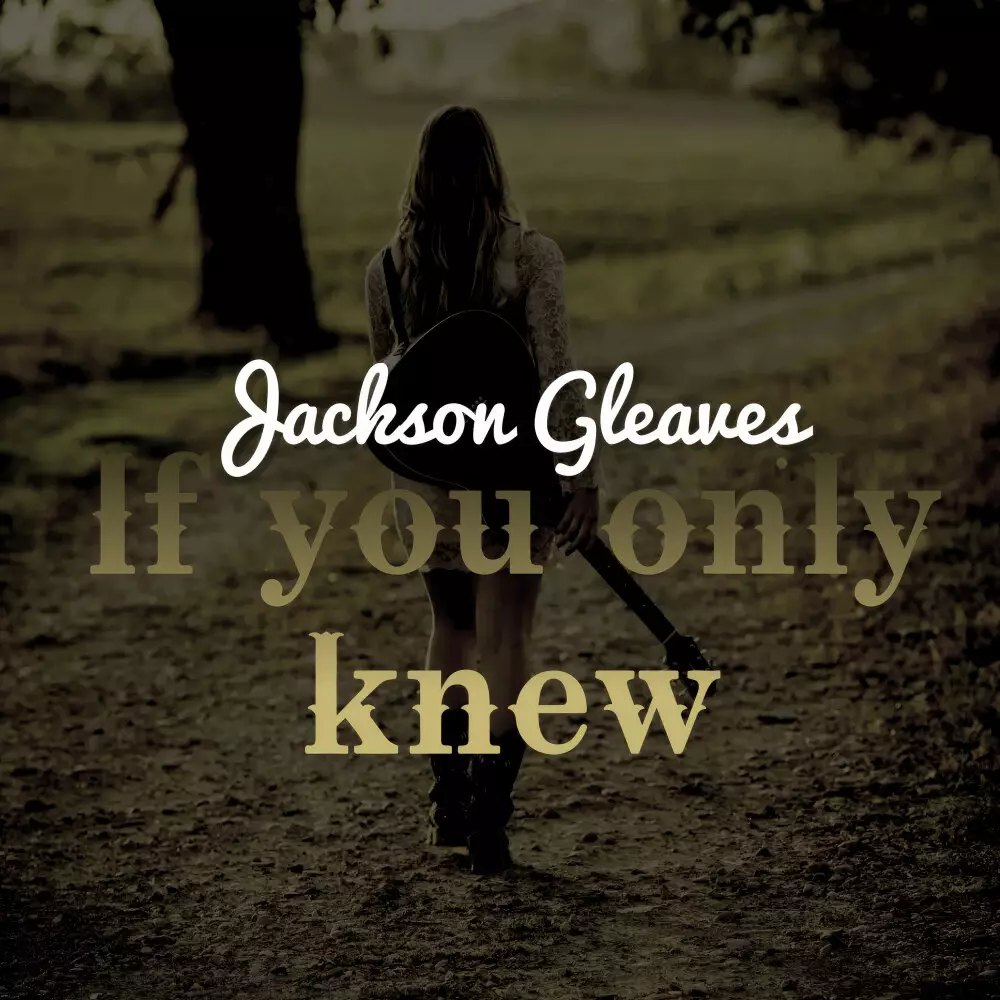 Новый альбом Jackson Gleaves - If You Only Knew